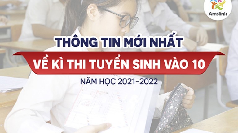 THÔNG TIN MỚI NHẤT VỀ KÌ THI TUYỂN SINH VÀO 10 NĂM HỌC 2021-2022